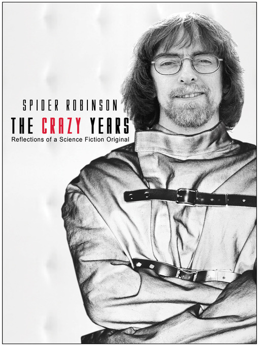 Title details for The Crazy Years by Spider Robinson - Available